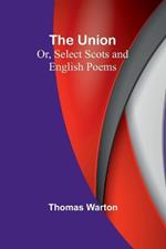 The Union: Or, Select Scots and English Poems