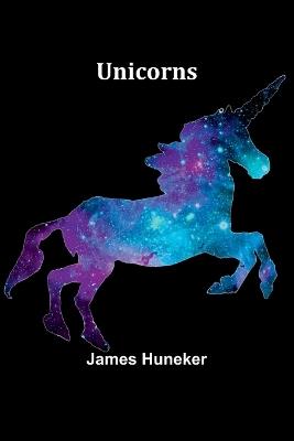 Unicorns - James Huneker - cover