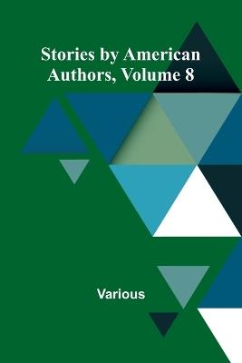 Stories by American Authors, Volume 8 - Various - cover