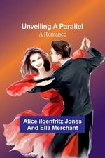 Unveiling a Parallel: A Romance