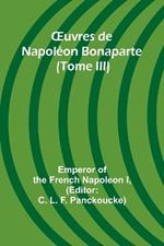 OEuvres de Napol?on Bonaparte (Tome III)