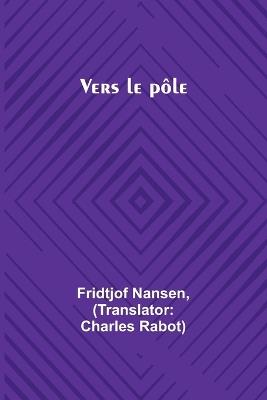 Vers le p?le - Fridtjof Nansen - cover