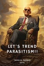 Lets Trend Parasitism!