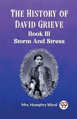 The History of David Grieve BOOK III STORM AND STRESS - Humphry Ward - cover