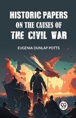 Historic Papers on the Causes of the Civil War