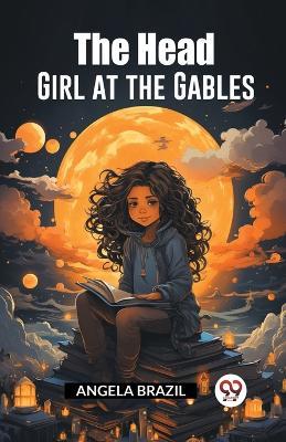 The Head Girl at the Gables - Angela Brazil - cover