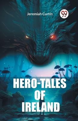 Hero-Tales of Ireland - Jeremiah Curtin - cover