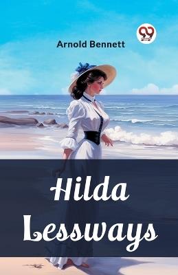 Hilda Lessways - Arnold Bennett - cover