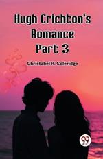 Hugh Crichton's Romance Part 3