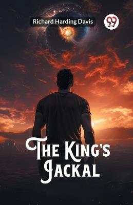 The King's Jackal - Richard Harding Davis - cover