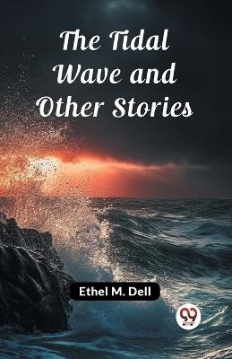 The Tidal Wave and Other Stories - Ethel M Dell - cover