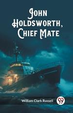 John Holdsworth, Chief Mate