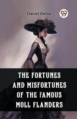 The Fortunes and Misfortunes of the Famous Moll Flanders - Daniel Defoe - cover