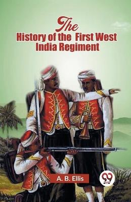 The History of the First West India Regiment - A B Ellis - cover