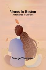 Venus in Boston: A Romance of City Life