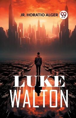 Luke Walton - Horatio Alger - cover