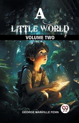 A Little World Volume Two - George Manville Fenn - cover