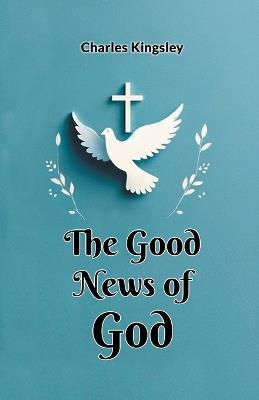 The Good News of God - Charles Kingsley - cover