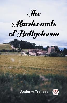 The Macdermots of Ballycloran - Anthony Trollope - cover