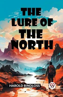 The Lure of the North - Harold Bindloss - cover