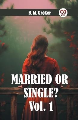 Married or single? Vol. 1 - B M Croker - cover