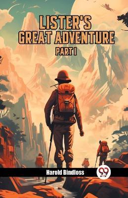 Lister's Great Adventure PART I - Harold Bindloss - cover