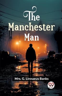 The Manchester Man - G Linnaeus Banks - cover