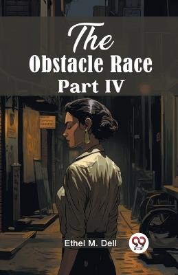 The Obstacle Race Part IV - Ethel M Dell - cover