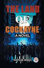 The Land of Cockayne A Novel