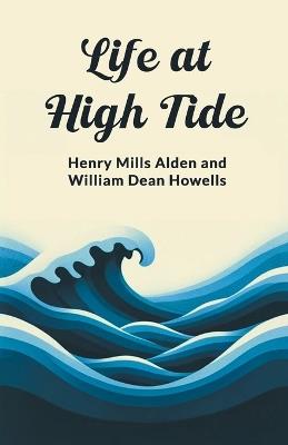 Life at High Tide - Ed Henry Mills Alden,William Dean Howells - cover