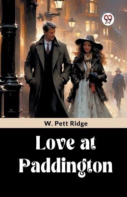 Love at Paddington - W Pett Ridge - cover
