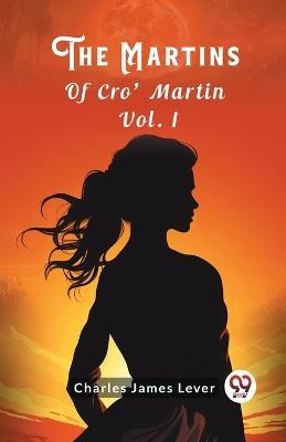 The Martins Of Cro' Martin Vol. I - Charles James Lever - cover