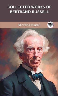 Collected Works of Bertrand Russell (Grapevine edition) - Bertrand Russell - cover