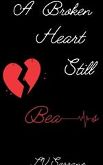 A Broken Heart Still Beats