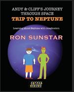 Andy and Cliff's Journey Through Space - Trip to Neptune: Learning about Neptune with imagination