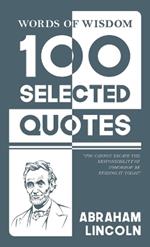 Words Of Wisdom: 100 Selected Quotes by Abraham Lincoln with Beautiful Illustrations