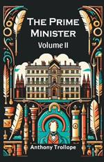 The Prime Minister Volume II