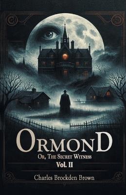 Ormond Or, The Secret Witness Vol. II - Charles Brockden Brown - cover