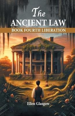 The Ancient Law Book Fourth Liberation - Ellen Glasgow - cover