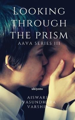 Looking Through the Prism - Aiswaria,Vasundhara,Varshini - cover