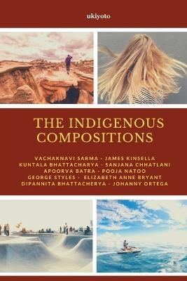 The Indigenous Compositions - Vachaknavi Sarma,James Kinsella,Dipannita Bhattacherya - cover