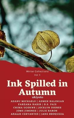 Ink Spilled in Autumn - Adanu Michaels,Admer Balingan,Farzana Habib - cover