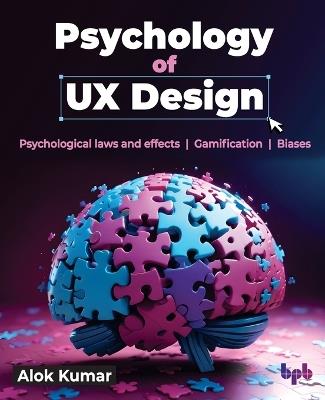 Psychology of UX Design: Psychological laws and effects Gamification Biases (English Edition) - Alok Kumar - cover