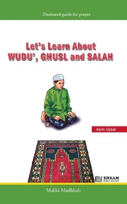 Let's Learn about Wudu', Ghusl and Salah (Maliki Madhhab) [For Children]: Illustrated Guide for Prayer - Asim Uysal - cover