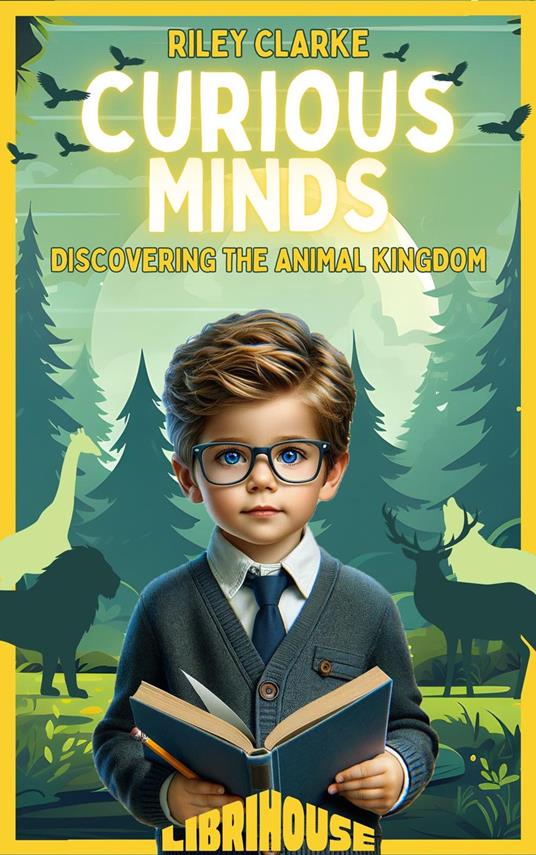 Curious Minds Discovering Animal Kingdom - Riley Clarke - ebook