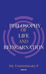 Philosophy of Life and Reincarnation