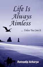 Life is Always Aimless