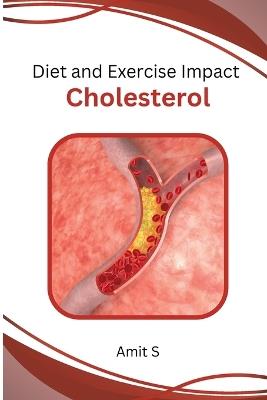 Diet and Exercise Impact Cholesterol - Amit S - cover