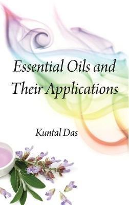 Essential Oils and Their Applications - Kuntal Das - cover