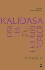 Kalidasa for the 21st Century Reader: Selected Poetry and Drama